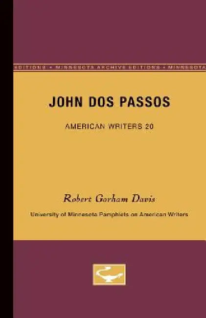 Buy John Dos Passos - American Writers 20: University of Minnesota Pamphlets on American Writers by Robert Gorham Davis | Hardcover | 48 Pages | 9780816602773 — BookShops.in