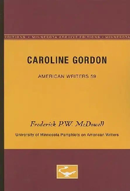 Buy Caroline Gordon - American Writers 59 (English, Frederick P. W. McDowell) — BookShops.in