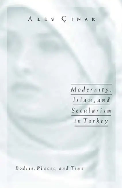 Buy Modernity, Islam, and Secularism in Turkey (English, Alev Cinar) — BookShops.in