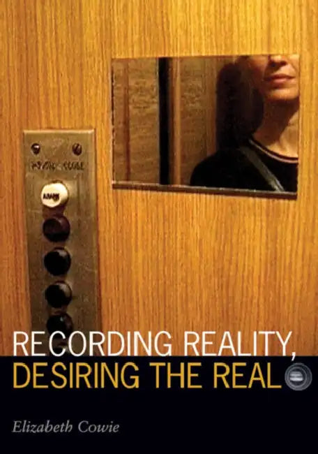 Buy Recording Reality, Desiring the Real (English, Elizabeth Cowie) — BookShops.in