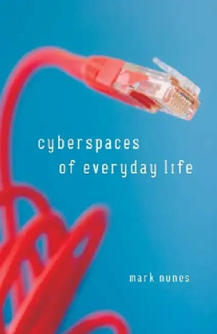 Buy Cyberspaces Of Everyday Life (English, Mark Nunes) — BookShops.in