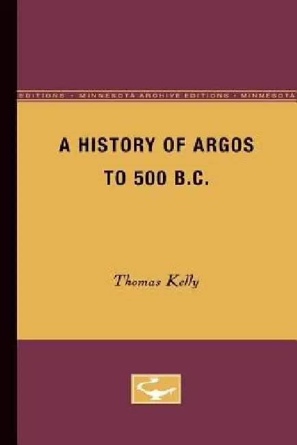 Buy A History of Argos to 500 B.C (English, Thomas Kelly) — BookShops.in