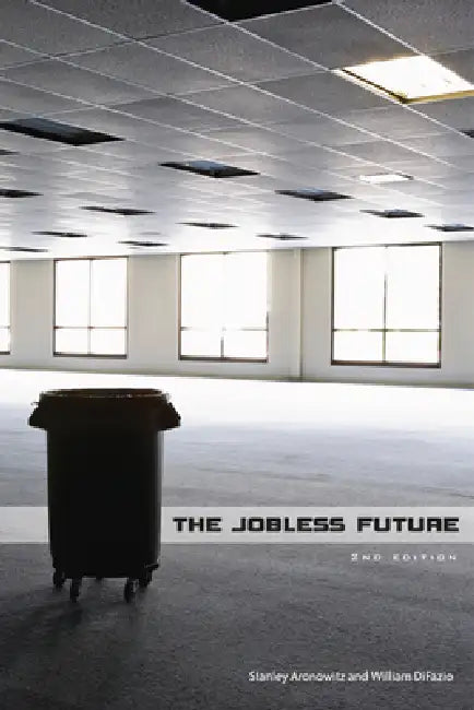 Buy The Jobless Future (English, Stanley Aronowitz | William Difazio) — BookShops.in