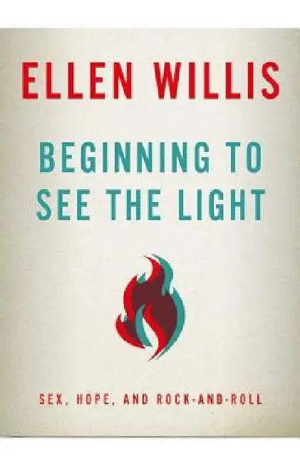 Buy Beginning to See the Light (English, Ellen Willis) — BookShops.in