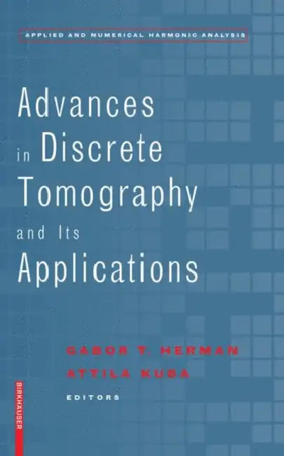 Buy Advances in Discrete Tomography and Its Applications (English, Gabor T. Herman | Attila Kuba) — BookShops.in
