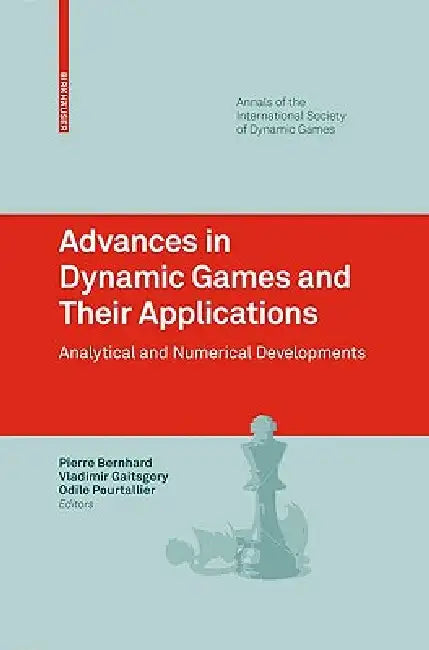 Buy Advances in Dynamic Games and Their Applications (English, Pierre Bernhard | Vladimir Gaitsgory | Odile Pourtallier) — BookShops.in