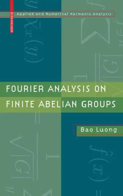 Buy Fourier Analysis on Finite Abelian Groups (English, Bao Luong) — BookShops.in