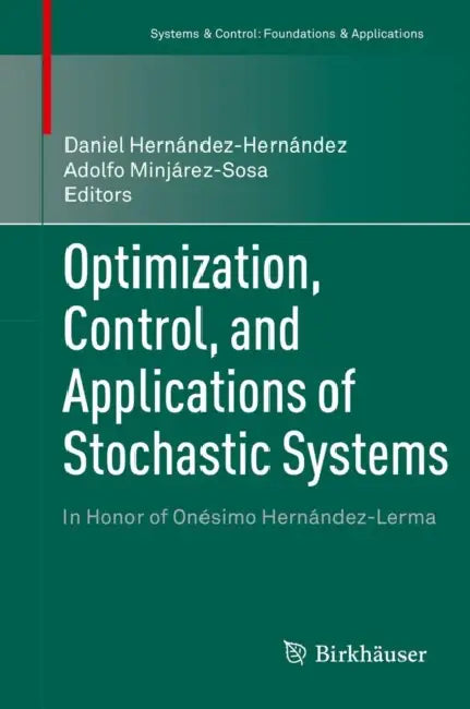 Buy Optimization, Control, and Applications of Stochastic Systems (English, Daniel Hernández-Hernández | J. Adolfo Minjárez-Sosa) — BookShops.in