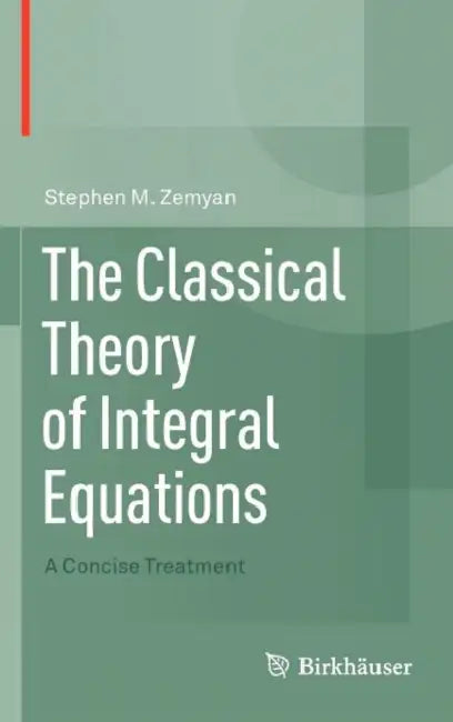 Buy The Classical Theory of Integral Equations (English, Stephen M. Zemyan) — BookShops.in