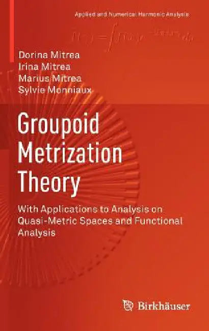 Buy Groupoid Metrization Theory (English, Dorina Mitrea | Irina Mitrea | Marius Mitrea) — BookShops.in