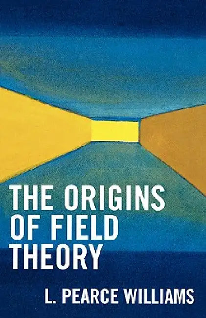 Buy Origins of Field Theory (English, Pearce L. Williams) — BookShops.in