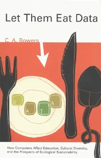 Buy Let Them Eat Data (English, C. a. Bowers) — BookShops.in