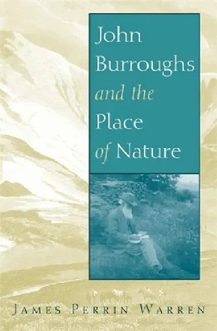 Buy John Burroughs and the Place of Nature (English, James Perrin Warren) — BookShops.in