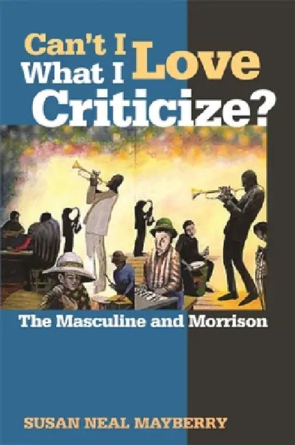 Buy Can't I Love What I Criticize? (English, Susan Neal Mayberry) — BookShops.in
