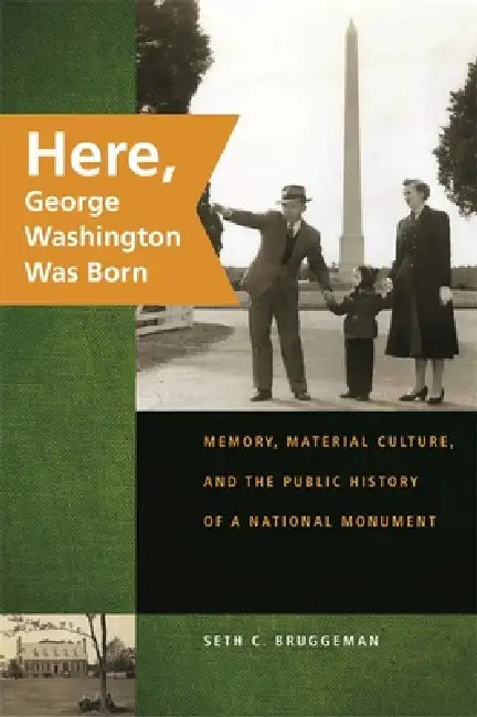 Buy Here, George Washington Was Born (English, Seth C. Bruggeman) โ BookShops.in