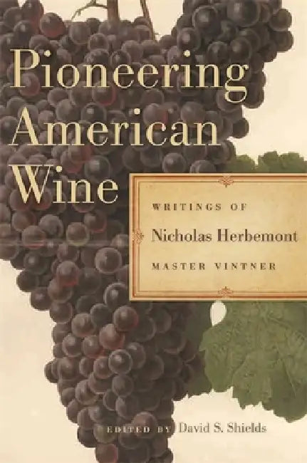 Buy Pioneering American Wine (English, Nicholas Herbemont | David S. Shields) โ BookShops.in