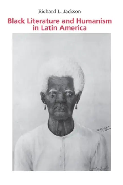 Buy Black Literature and Humanism in Latin America (English, Richard L. Jackson) β BookShops.in