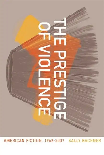 Buy The Prestige of Violence (English, Sally Bachner) โ BookShops.in