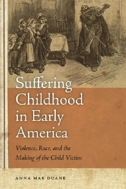 Buy Suffering Childhood in Early America (English, Anna Mae Duane) β BookShops.in