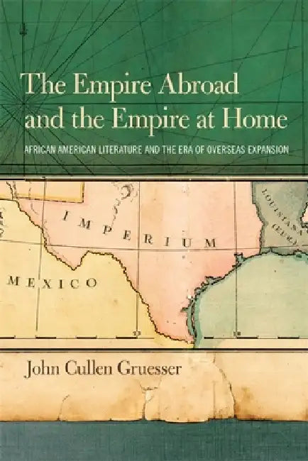 Buy The Empire Abroad and the Empire at Home (English, John Cullen Gruesser) — BookShops.in