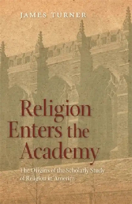 Buy Religion Enters the Academy (English, James Turner) β BookShops.in