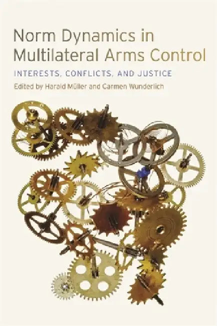 Buy Norm Dynamics in Multilateral Arms Control (English, Alexis Below | Andrea Hellmann | Annette Schaper) — BookShops.in