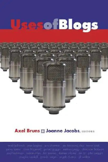 Buy Uses of Blogs (English, Steve Jones | Axel Bruns | Joanne Jacobs) — BookShops.in