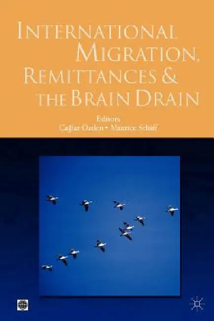 Buy International Migration, Remittances, and the Brain Drain (English, Maurice Schiff | Çaglar Özden) — BookShops.in