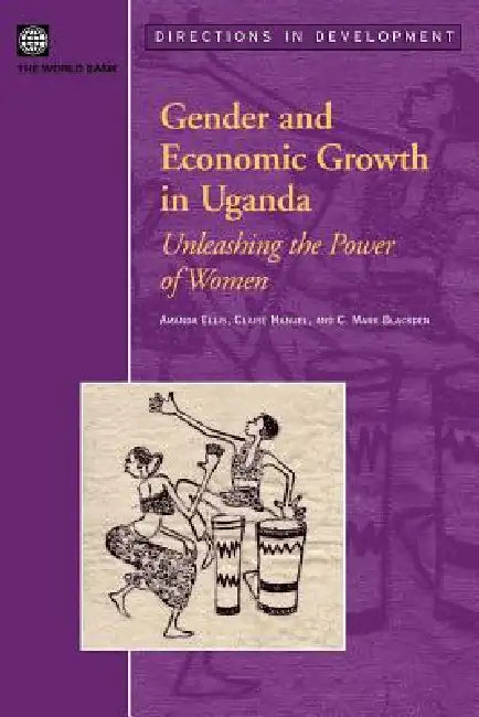 Buy Gender and Economic Growth in Uganda (English, Amanda Ellis | Claire Manuel | C. Mark Blackden) — BookShops.in
