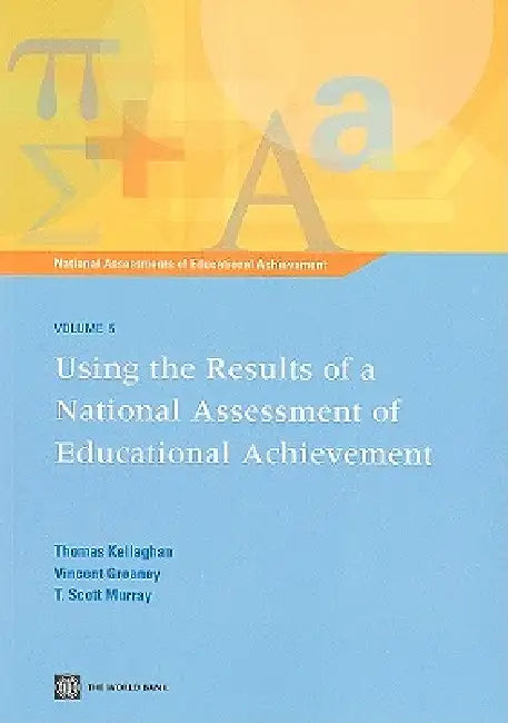 Buy Using the Results of a National Assessment of Educational Achievement (English, Thomas Kellaghan | Vincent Grenaney | Scott T. Murray) — BookShops.in