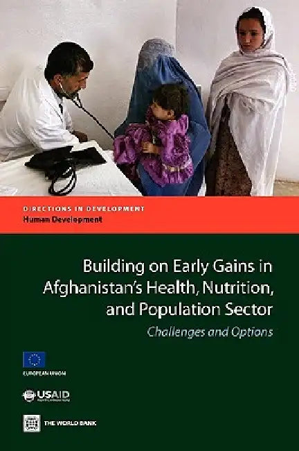Buy Building on Early Gains in Afghanistan's Health, Nutrition, and Population Sector (English, World Bank Group | Tekabe A. Belay) — BookShops.in