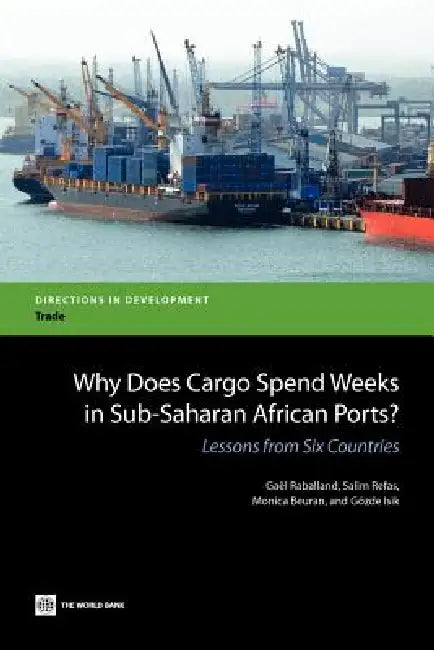 Buy Why Does Cargo Spend Weeks in Sub-Saharan African Ports? (English, Gael Raballand | Salim Refas | Monica Beuran) — BookShops.in