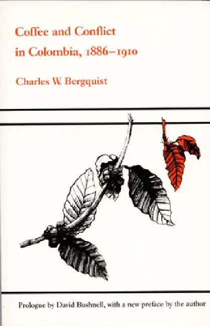 Buy Coffee and Conflict in Colombia, 1886-1910 (English, Charles W. Bergquist) — BookShops.in