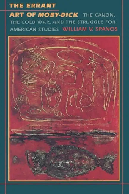 Buy The Errant Art of Moby-Dick (English, William V. Spanos) — BookShops.in
