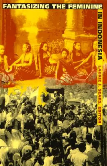 Buy Fantasizing the Feminine in Indonesia (English, Laurie J. Sears) — BookShops.in