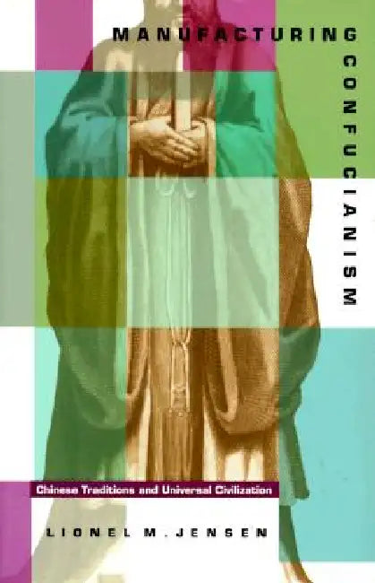 Buy Manufacturing Confucianism (English, Lionel M. Jensen) — BookShops.in