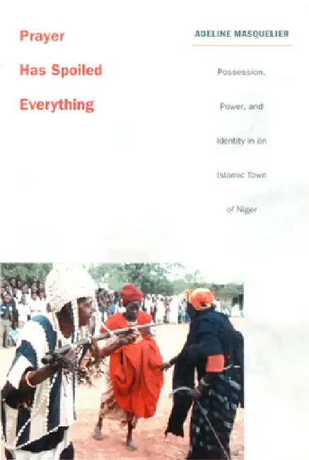 Buy Prayer Has Spoiled Everything (English, Adeline Masquelier) — BookShops.in