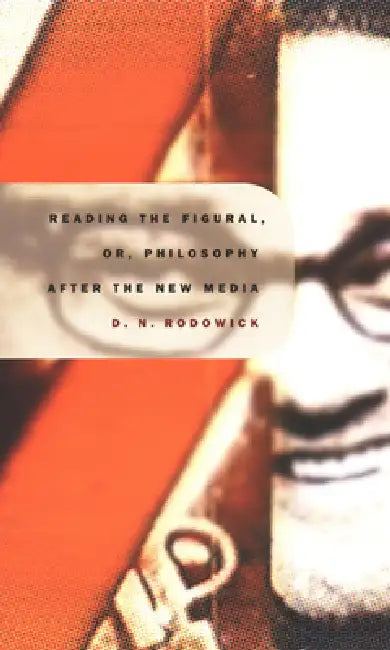 Buy Reading the Figural, Or, Philosophy After the New Media (English, David Rodowick) — BookShops.in