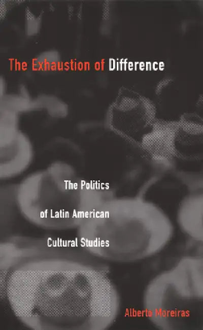 Buy Exhaustion of Difference- PB (English, Alberto Moreiras) — BookShops.in