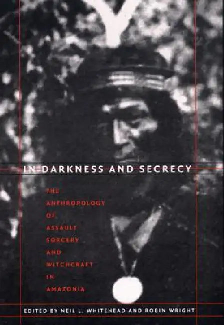 Buy In Darkness and Secrecy (English, Neil L. Whitehead | Robin Wright) — BookShops.in