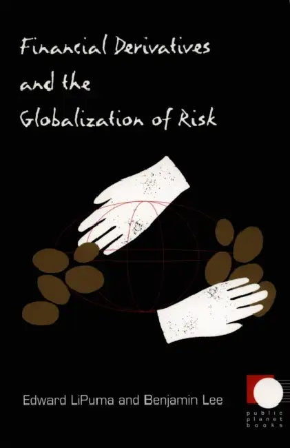 Buy Financial Derivatives and the Globalization of Risk (English, Benjamin Lee) — BookShops.in