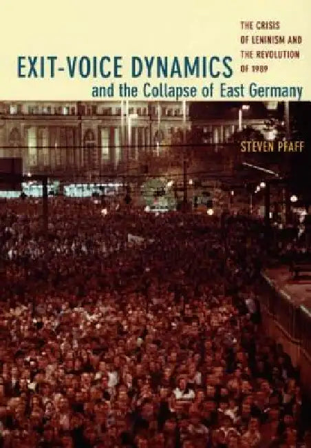 Buy Exit-Voice Dynamics and the Collapse of East Germany (English, Steven Pfaff) — BookShops.in