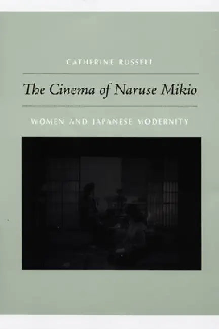 Buy The Cinema of Naruse Mikio (English, Catherine Russell) — BookShops.in