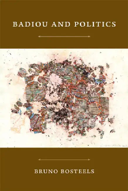 Buy Badiou and Politics (English, Bruno Bosteels) — BookShops.in