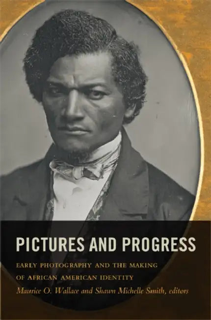 Buy Pictures and Progress (English, Maurice O. Wallace | Shawn Michelle Smith) — BookShops.in