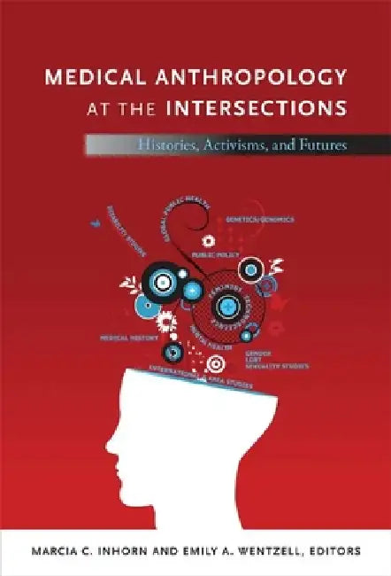Buy Medical Anthropology at the Intersections (English, Marcia C. Inhorn) — BookShops.in