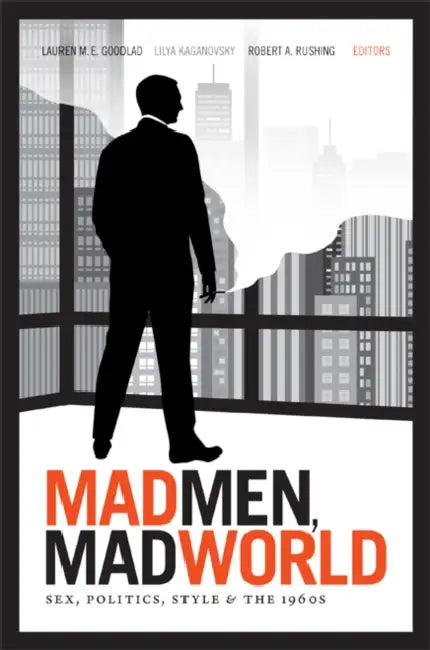 Buy Mad Men, Mad World (English, Lauren M. E. Goodlad) — BookShops.in