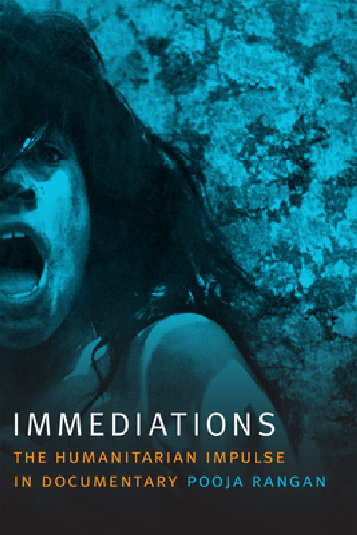 Immediations: The Humanitarian Impulse in Documentary – Pooja Rangan view 2