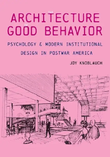 Buy The Architecture of Good Behavior (English, Joy Knoblauch) — BookShops.in