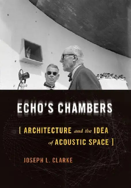 Echo's Chambers: Architecture and the Idea of Acoustic Space view 2